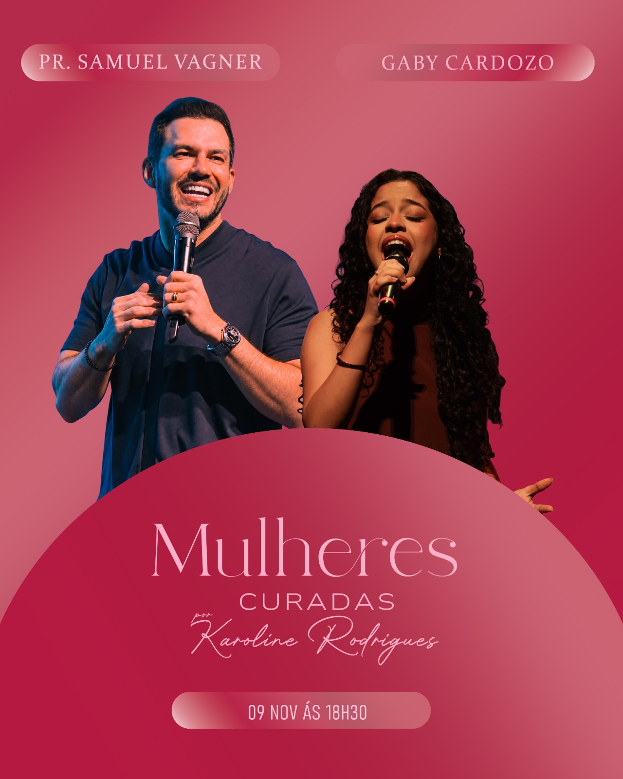 Mulheres Curadas por Karoline Rodrigues, com Pr. Samuel Vagner e Gaby Cardozo — 9 de novembro às 18h30